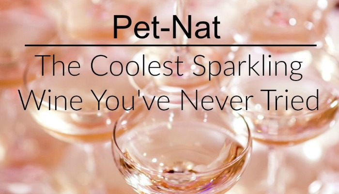 Pét-Nat: The Coolest Sparkling Wine You've Never Tried | Natural Wine