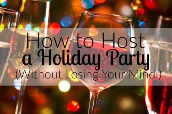 How to Host a Holiday Party Without Losing Your Mind | Christmas Party ...